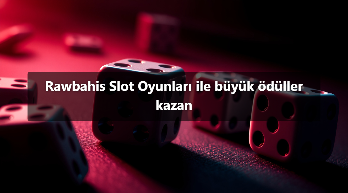 Rawbahis Slot Oyunları ile büyük ödüller kazan 1 Rawbahis Slot Oyunları ile büyük ödüller kazan