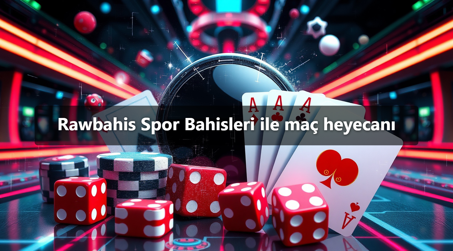 Rawbahis Spor Bahisleri ile maç heyecanı