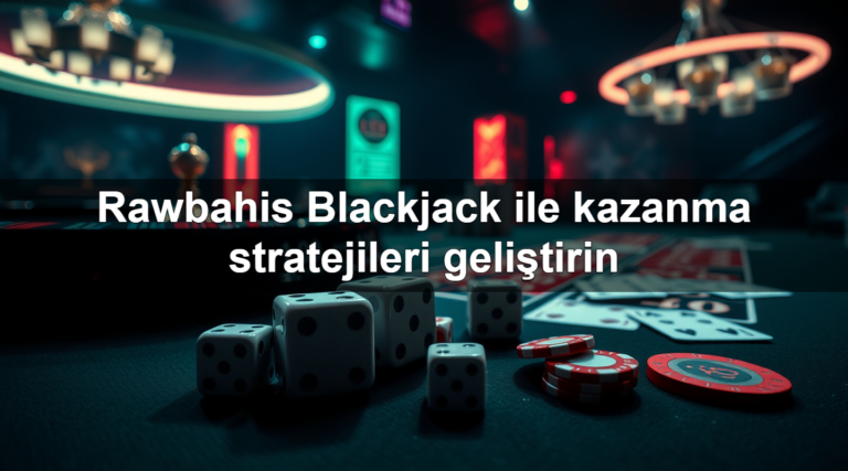 Rawbahis Blackjack ile kazanma stratejileri geliştirin