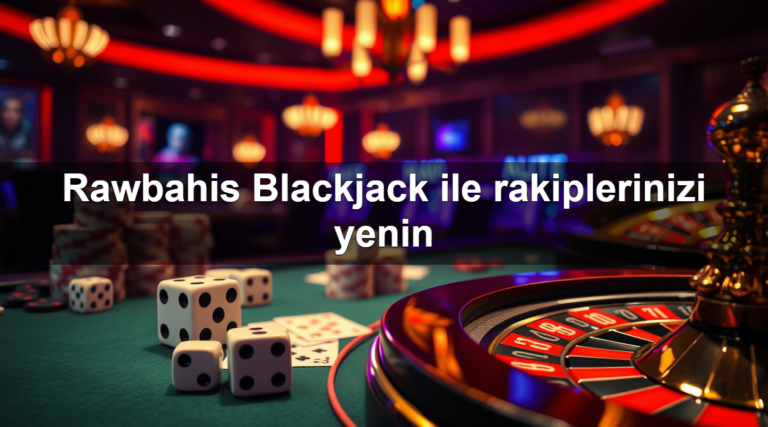 Rawbahis Blackjack ile rakiplerinizi yenin
