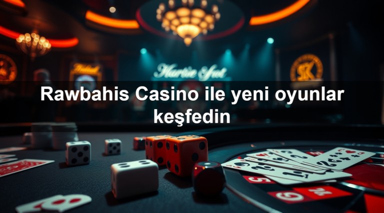 Rawbahis Casino ile yeni oyunlar keşfedin