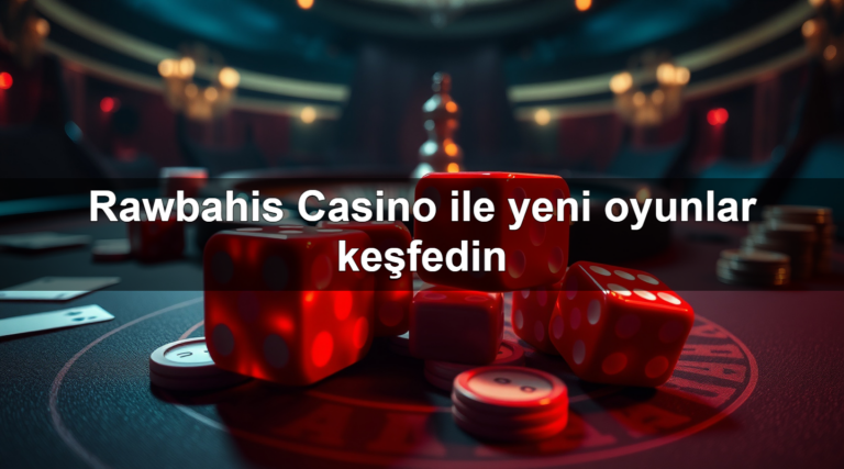 Rawbahis Casino ile yeni oyunlar keşfedin