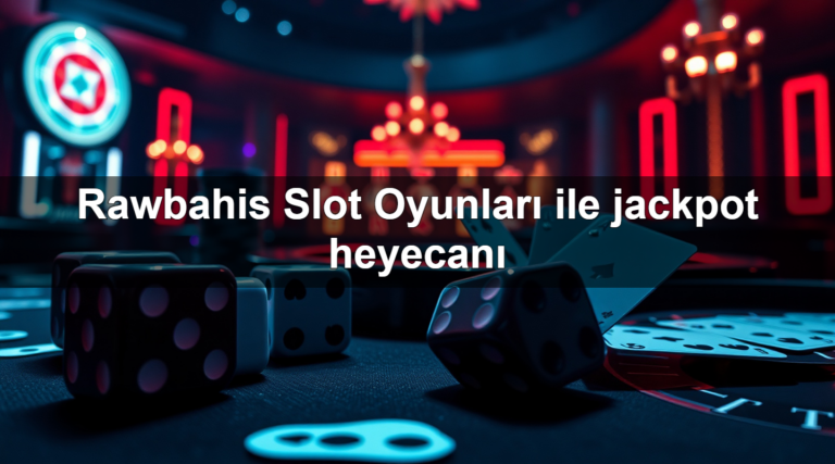 Rawbahis Slot Oyunları ile jackpot heyecanı